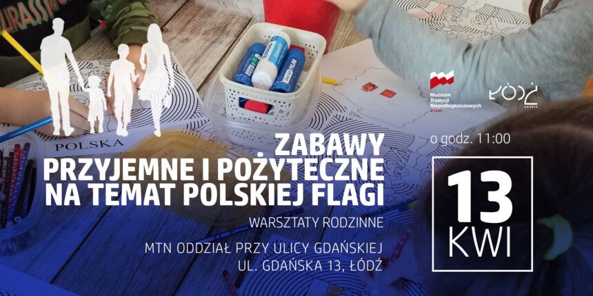 Warsztaty rodzinne: Zabawy przyjemne i pożyteczne na temat polskiej flagi