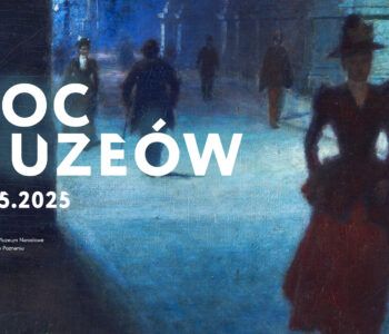 Noc Muzeów 2025 w Muzeum Narodowym w Poznaniu