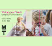Ogród Doświadczeń MIT zaprasza: Wakacyjny piknik