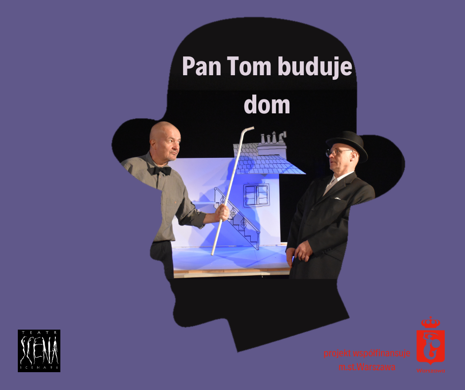 Pan Tom buduje dom - spektakl