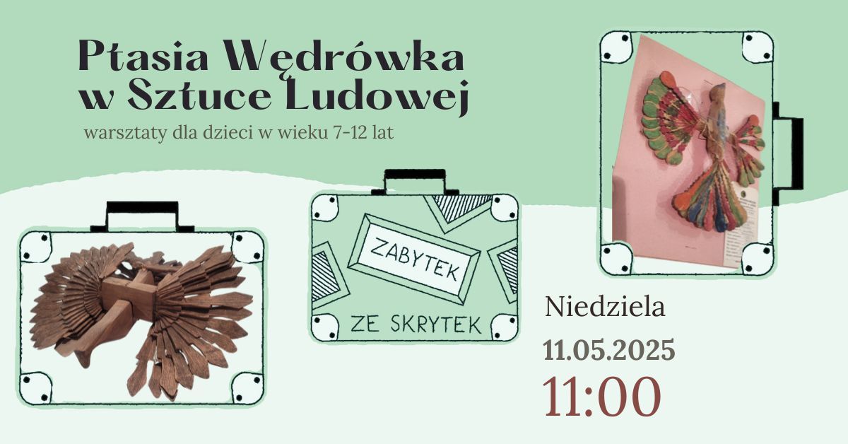 Zabytek ze skrytek: Ptasia wędrówka w sztuce ludowej. Warsztaty