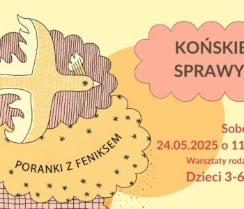 Poranki z feniksem: Końskie sprawy - warsztaty
