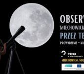 Miechowicka Noc Muzeów 2025: obserwacje miechowickiego nieba przez teleskop. Bytom