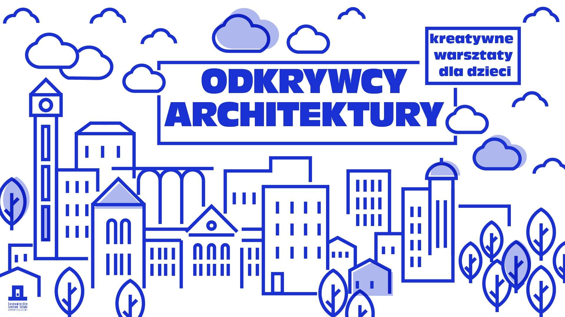 Odkrywcy architektury – kreatywne warsztaty dla dzieci. Sosnowiec