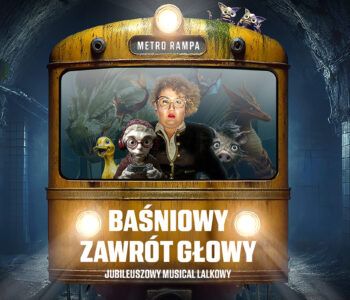 Baśniowy zawrót głowy, czyli jubileuszowy musical lalkowy w Teatrze Rampa