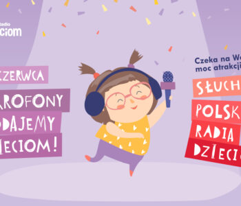Dzień Dziecka w Polskim Radiu Dzieciom