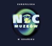 Europejska Noc Muzeów 2025 w NCK Gdańsk