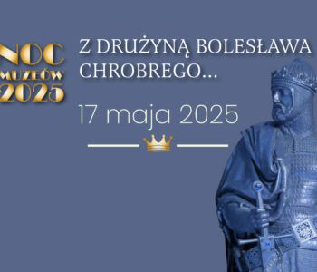Noc Muzeów 2025 w Muzeum Archeologicznym w Poznaniu