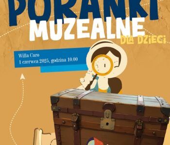 Muzealne poranki 2+1, czyli rodzic, dziecko i …zabytek. Gliwice