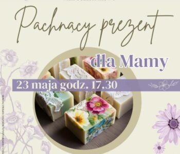 Pachnący prezent dla Mamy – warsztaty handmade