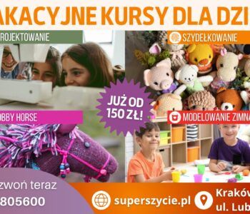 Wakacje kursy dla dzieci szycia, szydełkowania, modelowania porcelaną