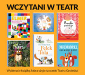 Wczytani w teatr - wybierzcie książkową serię, która ożyje na scenie Teatru Groteska!