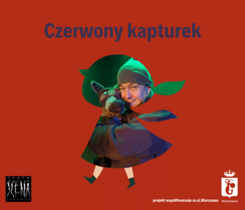 Kameralny Teatr Scena 96 zaprasza: Czerwony Kapturek
