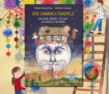 Rok dawnych tradycji – projekt ocalający polskie zwyczaje. Premiera książki