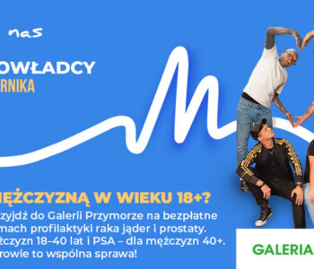 Bezpłatne badania profilaktyczne dla mężczyzn: Mosznowładcy w Galerii Przymorze