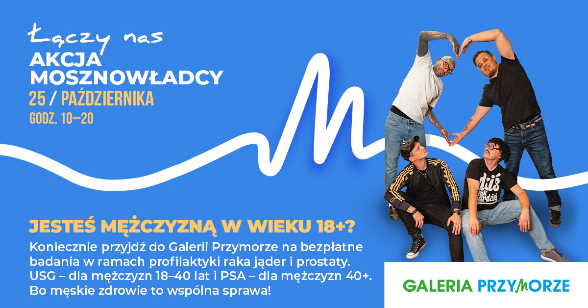 Bezpłatne badania profilaktyczne dla mężczyzn: Mosznowładcy w Galerii Przymorze