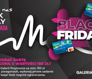 Black Friday w Galerii Przymorze: zrób zakupy i zgarnij kartę podarunkową