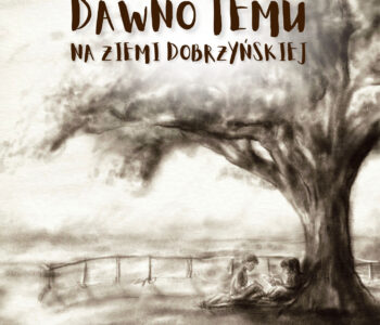 dawno temu na ziemi dobrzyńskiej