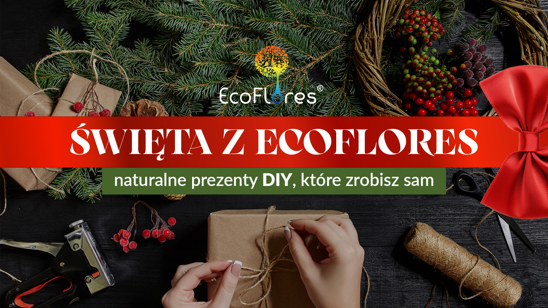 Święta z Ecoflores – naturalne prezenty DIY, które zrobisz sam