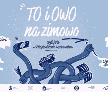 To i owo na zimowo, czyli ferie w Fotoplastikonie Warszawskim