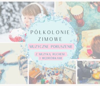 MUZYCZNE PORUSZENIE – półkolonie z muzyką, ruchem i wędrówkami