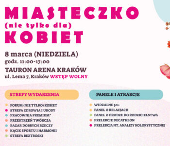 Od profilaktyki po tw&oacute;rczość. TAURON Arena Krak&oacute;w zaprasza na Miasteczko (nie tylko dla) Kobiet
