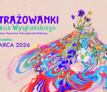 Wyspiański dla najmłodszych. Teatr Groteska zapowiada prapremierę spektaklu Witrażowanki Stasia Wyspiańskiego