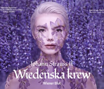 Potrzeba nam Wiedeńskiej krwi? Premiera w Operze Krakowskiej