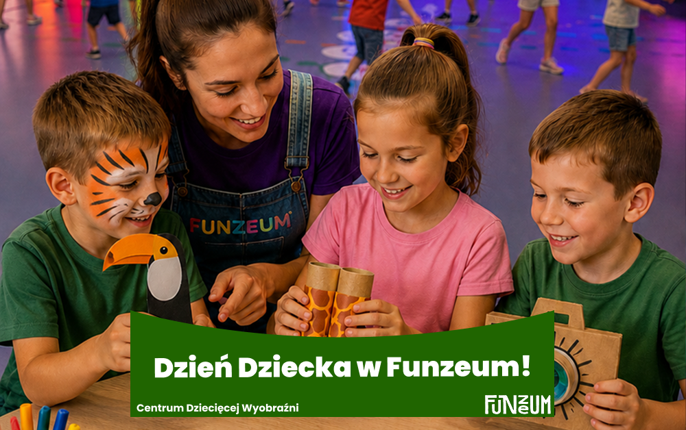 Świętuj Dzień Dziecka w Funzeum!