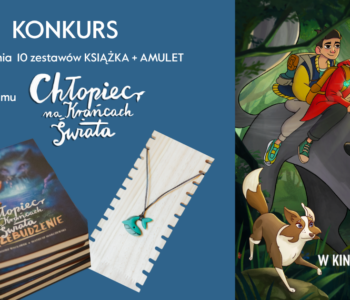 Konkurs filmowy! Wygraj książkę i amulet z animacji Chłopiec na krańcach świata