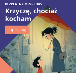 Bezpłatny mini-kurs mailowy: Krzyczę, chociaż kocham